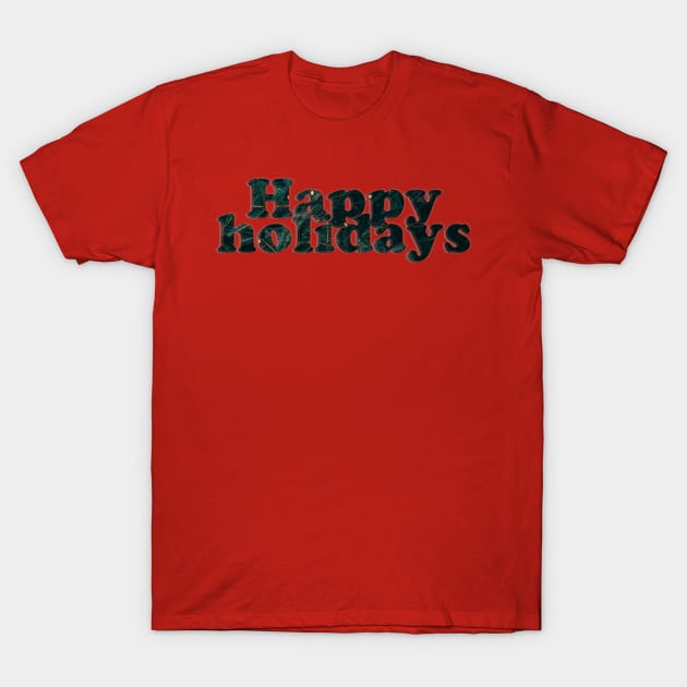 Happy holidays T-Shirt by afternoontees